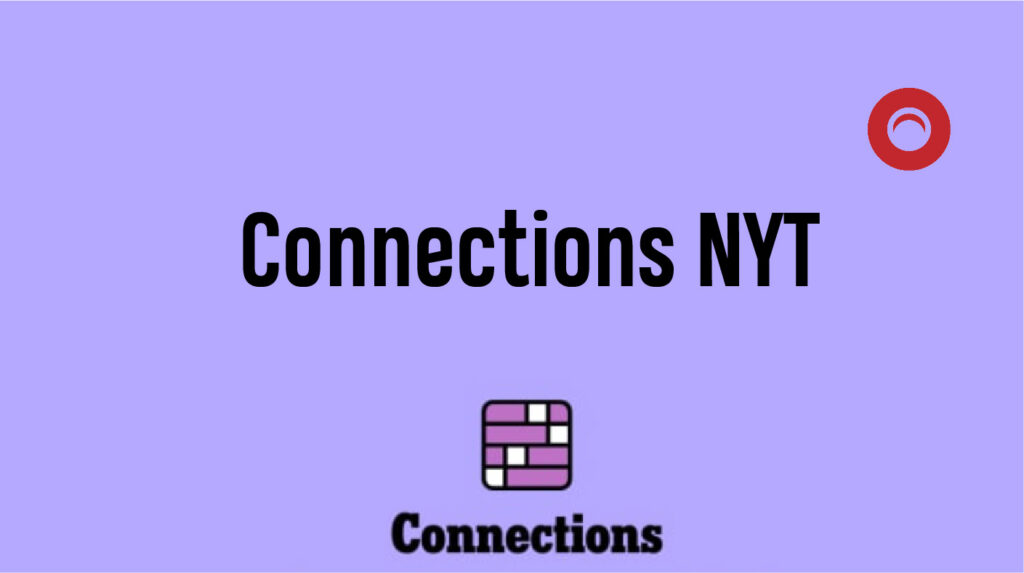 Exploring the Engaging World of Connections NYT: A Comprehensive Guide